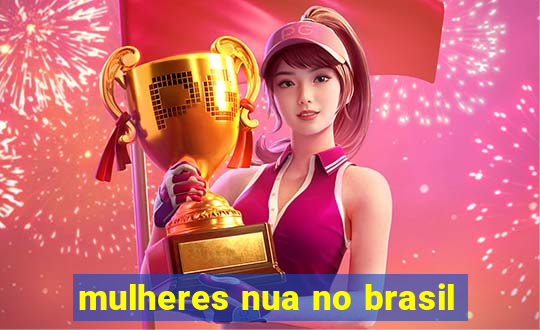 mulheres nua no brasil